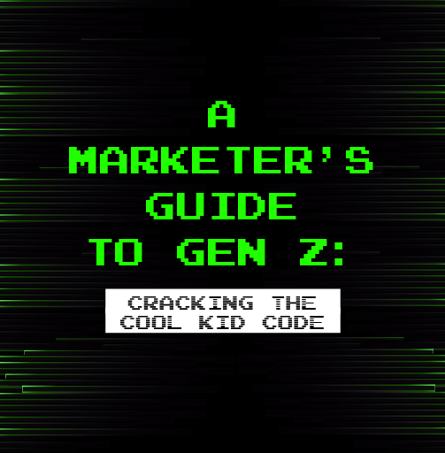 A Marketer's Guide to Generation Z: Cracking the cool kid code