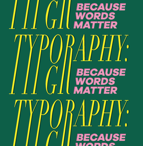 Typography: Because Words Matter